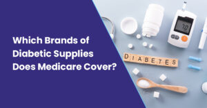 Read more about the article Which Brands of Diabetic Supplies Does Medicare Cover?