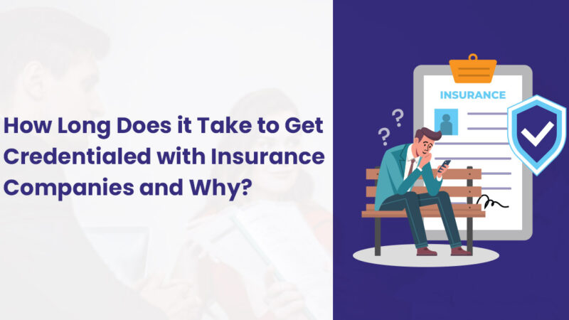 How Long Does It Take To Get Credentialed With Insurance Companies