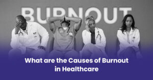 Read more about the article What are the Causes of Burnout in Healthcare?