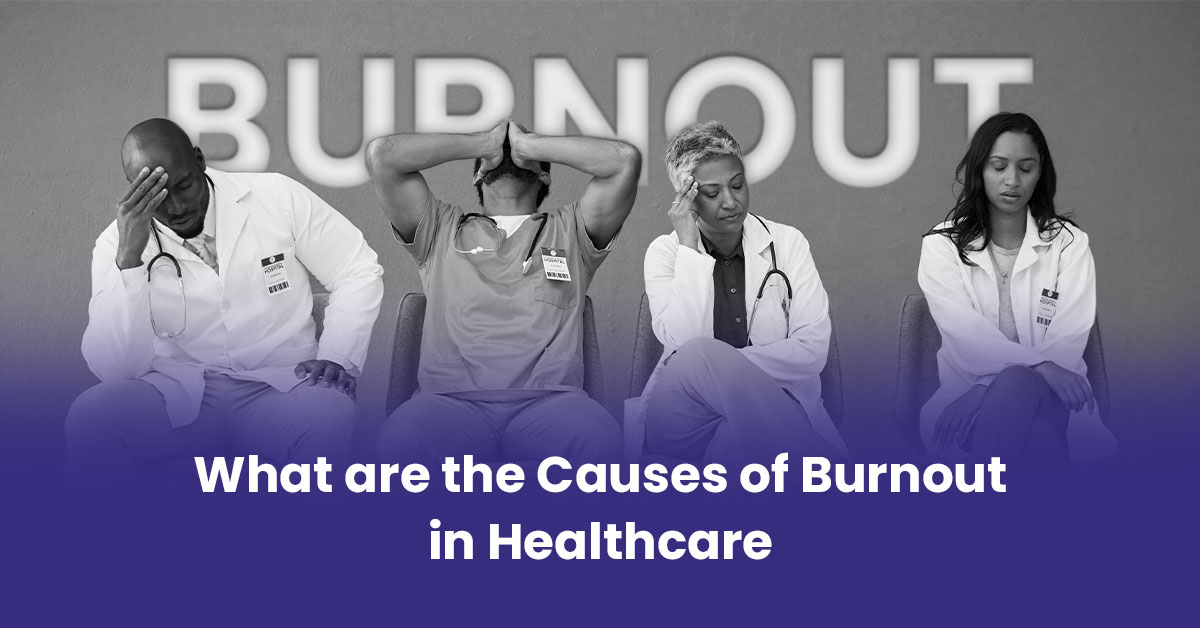 You are currently viewing What are the Causes of Burnout in Healthcare?