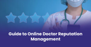 Read more about the article Guide to Online Doctor Reputation Management