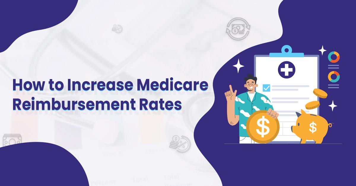 You are currently viewing Proven Strategies to Increase Medicare Reimbursement Rates