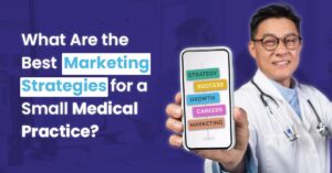 Read more about the article Best Marketing Strategies for Small Medical Practices