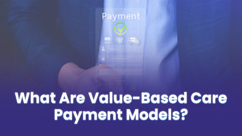 Value based care payment models