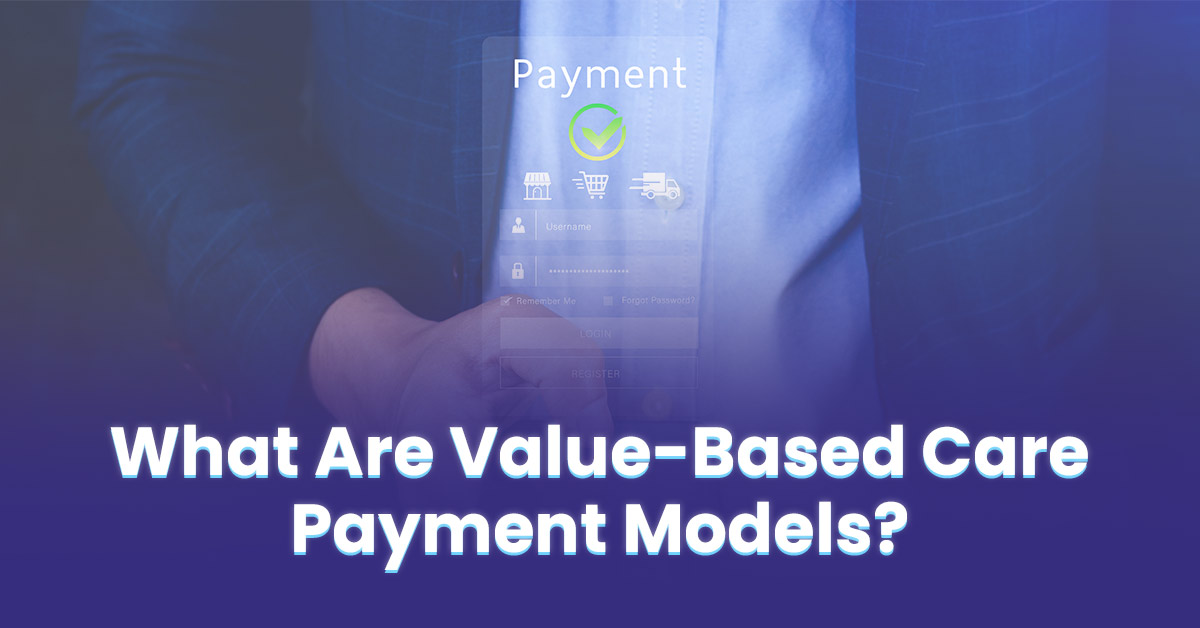 You are currently viewing Value-Based Care Payment Models in Healthcare