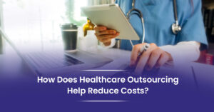 Healthcare Outsourcing Reduce Costs