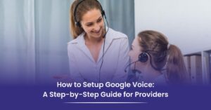 Read more about the article How to Setup Google Voice: A Step-by-Step Guide for Healthcare Providers