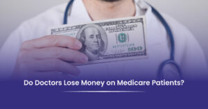 Read more about the article Do Doctors Lose Money on Medicare Patients?