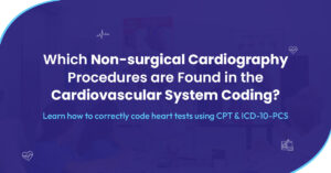 Read more about the article Which Non-Surgical Cardiography Procedures are Found in the Cardiovascular System Coding?