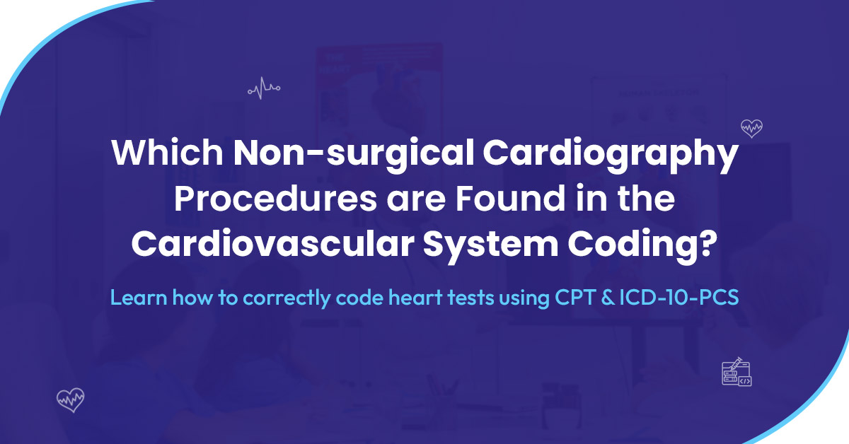 You are currently viewing Which Non-Surgical Cardiography Procedures are Found in the Cardiovascular System Coding?