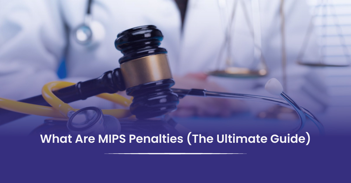 You are currently viewing MIPS Penalties Explained: What Triggers Them & How to Avoid