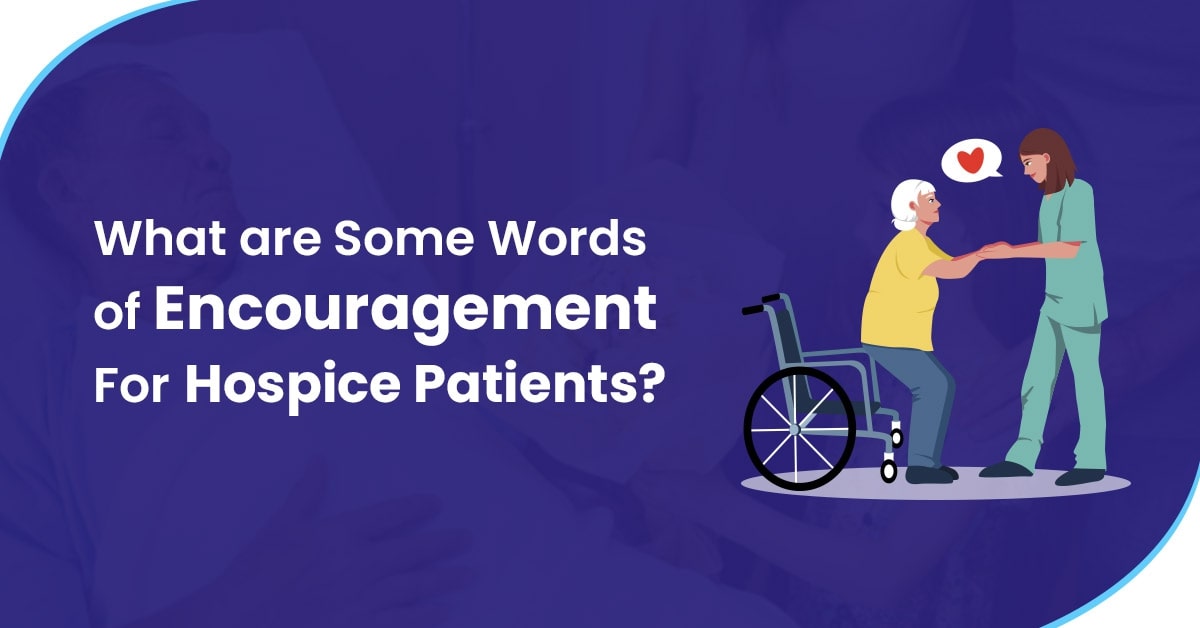 You are currently viewing Words Of Encouragement For Hospice Patients
