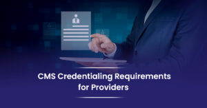 Read more about the article CMS Credentialing Requirements for Providers