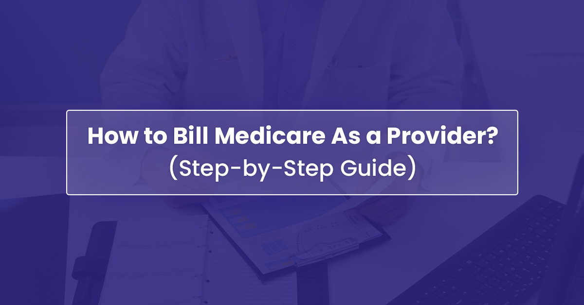 You are currently viewing How to Bill Medicare as a Provider?