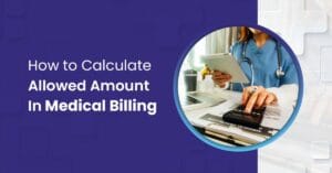 Read more about the article How to Calculate the Allowed Amount in Medical Billing?
