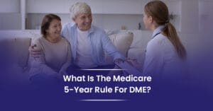 Medicare 5 Year Rule for DME