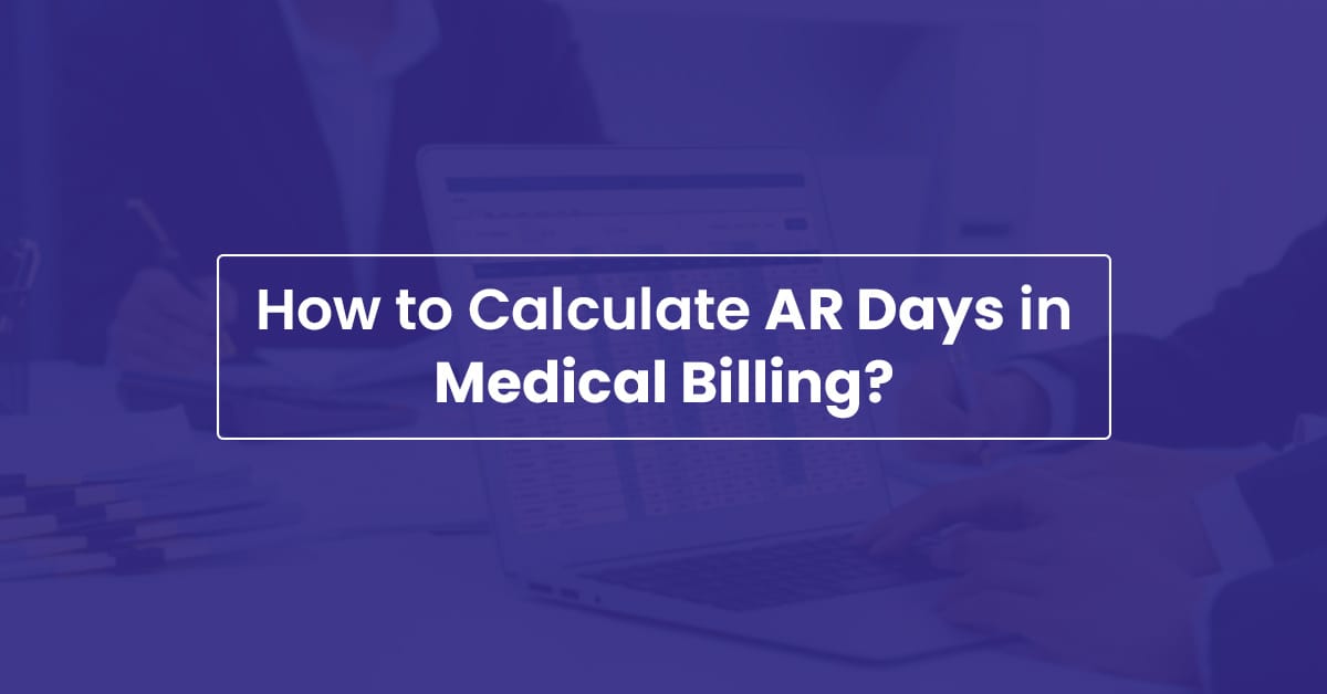You are currently viewing How to calculate AR Days in Medical Billing?