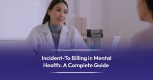 Read more about the article How to Use Incident-To Billing in Mental Health Care the Right Way