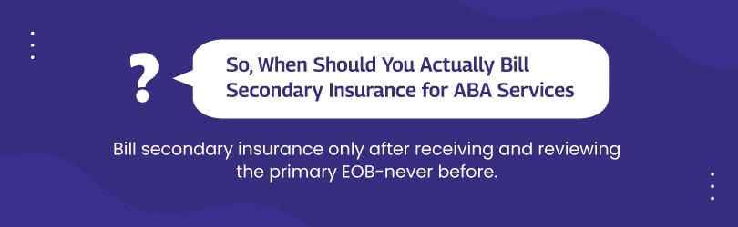 when to bill secondary insurance aba services