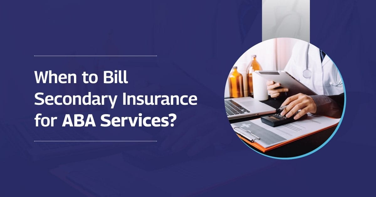 You are currently viewing When & How to Bill Secondary Insurance for ABA Services?