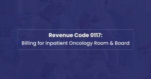 Read more about the article Revenue Code 0117: When to Use It and What It Covers in Oncology