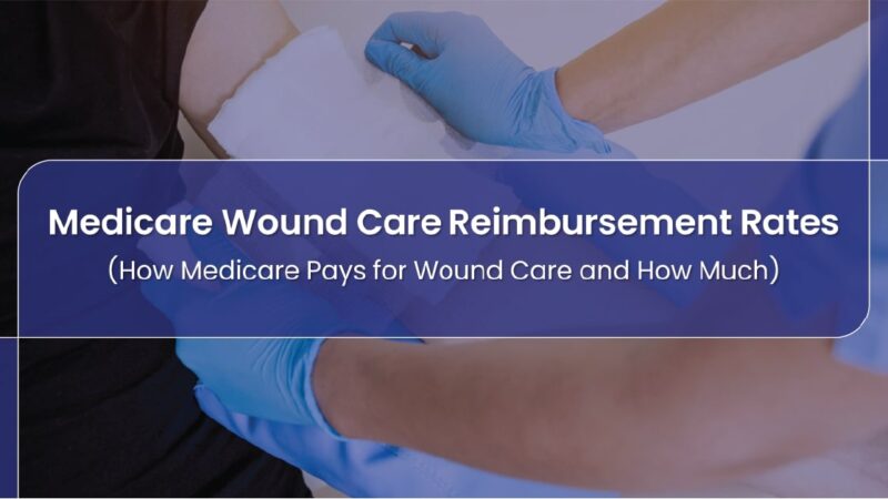 Medicare Wound Care Reimbursement Rates