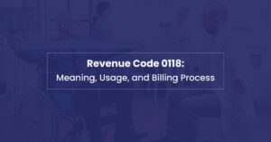 Read more about the article Understanding Revenue Code 0118: A Simple Guide for Rehab Facilities