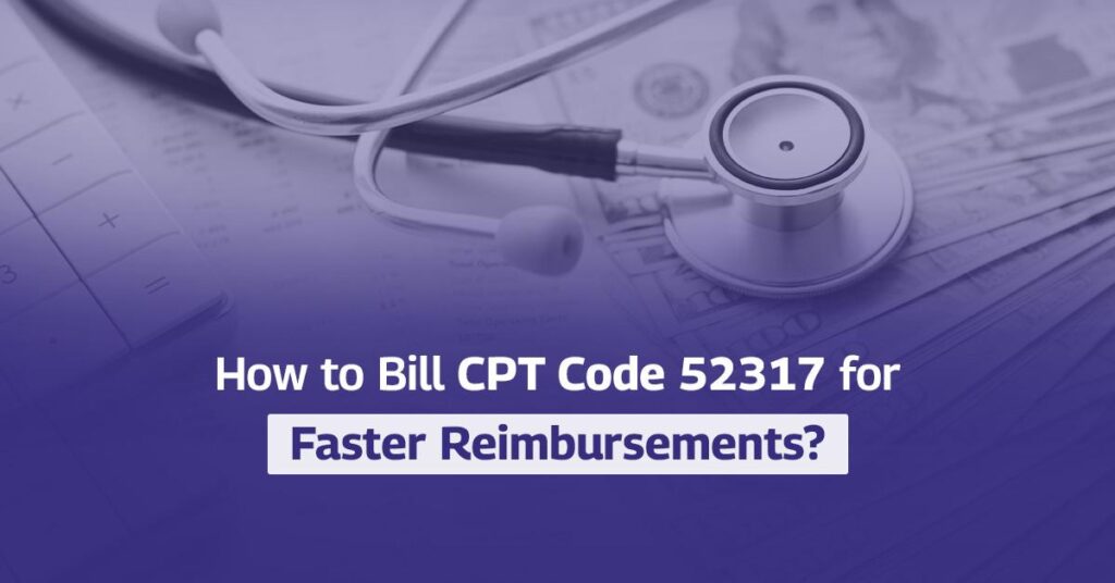 CPT Code 52317 Billing and Documentation Guide in 2026 - BellMedEx