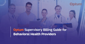 Read more about the article Optum Supervisory Billing Guide for Behavioral Health Providers