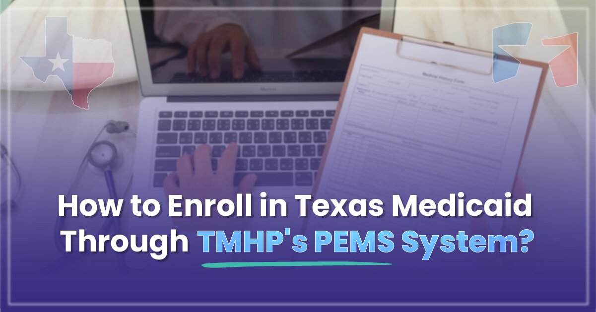 You are currently viewing How to Enroll in Texas Medicaid Through TMHP PEMS